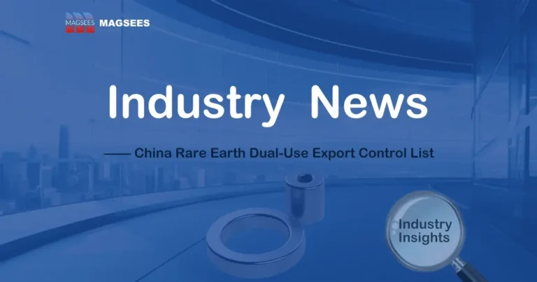 Rare Earth Magnet Industry News — China publishes dual-use export control list, affecting global supply and trade compliance