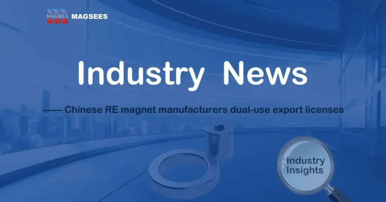 Rare Earth Magnet Industry News — Chinese rare earth magnet manufacturers receive dual-use export licenses